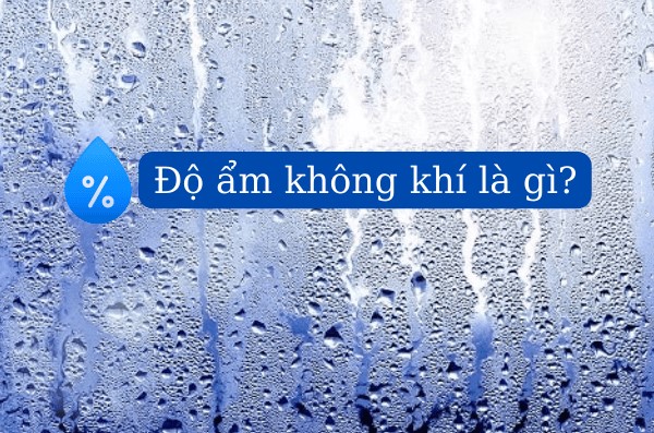 Độ ẩm không khí là gì?