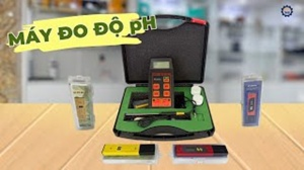 Các loại dụng cụ đo độ ph của nước - Top máy đo pH bán chạy